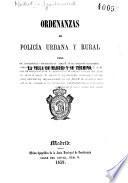 Ordenanzas de policía urbana y rural para la villa de Madrid y su término