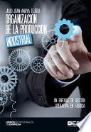 Organización de la producción industrial. Un enfoque de gestión operativa en fábrica