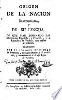 Origen de la Nacion Bascongada y de su lengua ...