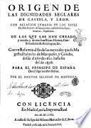 Origen de las dignidades seglares de Castila, y Leon. Con relacion sumaria de los reyes de estos reynos, ... Con vn resumen al fin de las mercedes ... Por el doctor Salazar de Mendoza