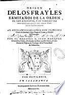 Origen de los Frayles Ermitanos de la orden de San Augustin, y su verdadera institucion antes del Gran Concilio Lateranense... Por el Maestro Fr. Ioan Marquez,...