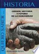 Origen, historia y futuro de la humanidad