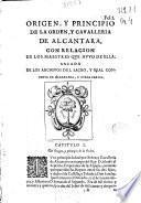Origen y principio de la orden y cavalleria de Alcantara, con relacion de los maestres que hubo de ella