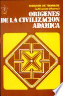 Origenes de la civilizacion Adamica/ Adamic Origins of Civilization