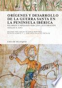 Orígenes y desarrollo de la guerra santa en la Península Ibérica