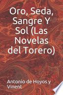 Oro, Seda, Sangre Y Sol (Las Novelas del Torero)