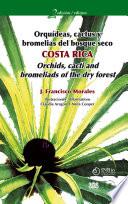 Orquídeas, cactus y bromelias del bosque seco Costa Rica