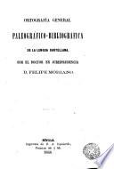 Ortografía general paleográfico-bibliográfica de la lengua castellana