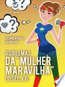 Os Dilemas da Mulher Maravilha do Século XXI