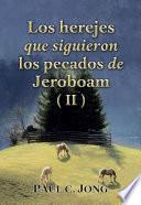 os herejes que siguieron los pecados de Jeroboam (II)