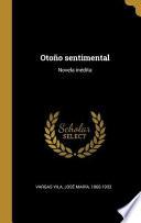 Otoño Sentimental: Novela Inédita