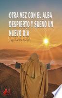 Otra vez con el alba despierto y sueño un nuevo día