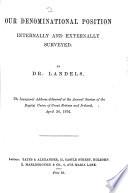 Our Denominational Position Internally and Externally Surveyed. The Inaugural Address Delivered at the Annual Session of the Baptist Union of Great Britain and Ireland, April 24, 1876