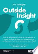 Outside Insight. El uso de la inteligencia artificial para navegar por un mundo inundado de datos: una nueva perspectiva estratégica para la toma de decisiones en la era digital