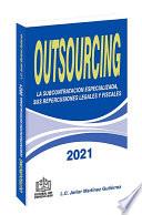 Outsourcing La Subcontratación Especializada, sus Repercusiones Legales y Fiscales 2021