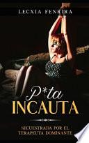 P*ta Incauta