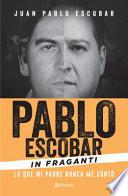 PABLO ESCOBAR IN FRAGANTI