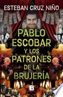 Pablo Escobar y los patrones de la brujería