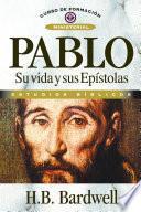 Pablo: su vida y sus epístolas