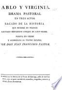 Pablo y Virginia, drama pastoral en tres actos. Sacado de la historia que escribió en Francés S. Bernardino E. de Saint Pierre. Puesta en verso y acomodata al teatro español por Don J. F. P.