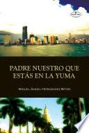 Padre nuestro que estás en la Yuma
