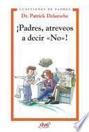 ¡Padres, atreveos a decir «No»!