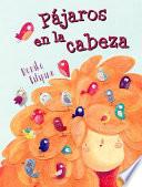 Pajaros en la cabeza / Birds in the Hair