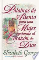 Palabras de Aliento Para una Mujer Conforme al Corazon de Dios = Encouraging Words for a Woman After Gods Own Heart