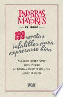 Palabras mayores. 199 recetas infalibles para expresarse bien