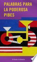 Palabras para La Poderosa - Pibes