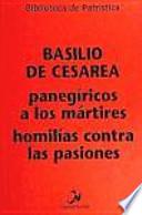 Panegíricos a los mártires ; Homilías contra las pasiones