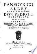 Panegyrico al Rey nuestro señor, Don Pedro II. de Portugal. Escrito por el Principe Senescal de Ligne, marquez de Arronches. [In verse.]