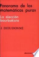 Panorama de las matematicas puras : la eleccion bourbakista