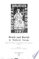 Papers of the Medieval Europe Brugge 1997 Conference: Death and burial in medieval Europe