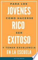 Para los jovenes como hacerse RICO, exitoso y tener excelencia en la escuela