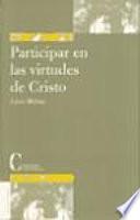 Participar en las virtudes de Cristo