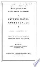 Participation of the United States Government in International Conferences Including the Composition of United States Delegations and Summaries of the Proceedings