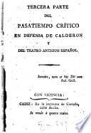 Pasatiempo critico en defensa de Calderon y del teatro antiguo español