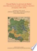 Pascual Madoz: la provincia de Madrid en el diccionario geográfico-estadístico-histórico de España (1845-1850)