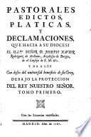 Pastorales, edictos, pláticas y declamaciones que hacia a su diocesis el Illmo. Sr ---, Arzobispo de Burgos