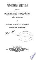 Patogenesias abreviadas de los medicamentos homeopáticos más usuales ó Exposición de los efectos que cada uno de ellos determina en el organismo sano