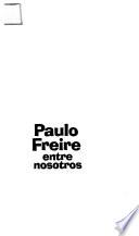 Paulo Freire entre nosotros