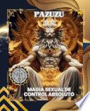 PAZUZU: MAGIA SEXUAL DE CONTROL ABSOLUTO