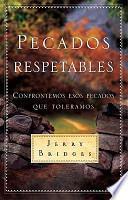 Pecados Respetables: Confrontemos Esos Pecados Que Toleramos = Respectable Sins