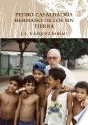 PEDRO CASALDÀLIGA HERMANO DE LOS SIN TIERRA