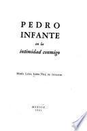 Pedro Infante en la intimidad conmigo