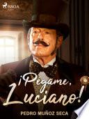 ¡Pégame, Luciano!