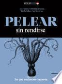 PELEAR SIN RENDIRSE