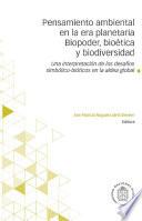 Pensamiento ambiental en la era planetaria. Biopoder, bioética y biodiversidad