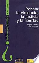 Pensar la violencia, la justicia y la libertad